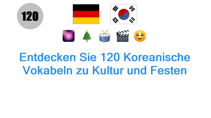 Entdecken Sie 120 Koreanische Vokabeln zu Kultur und Festen
